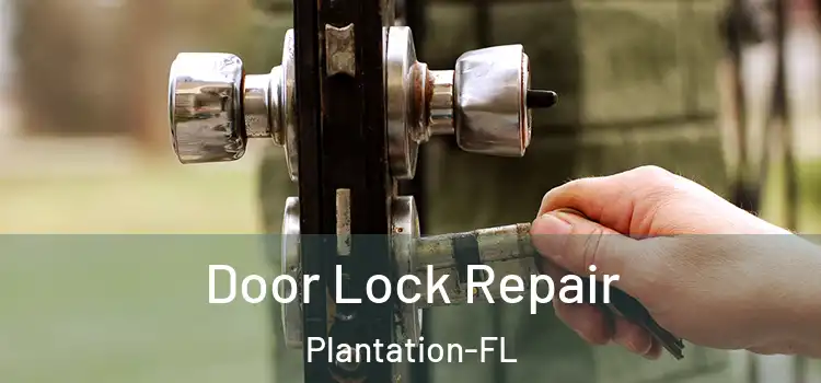  Door Lock Repair Plantation-FL