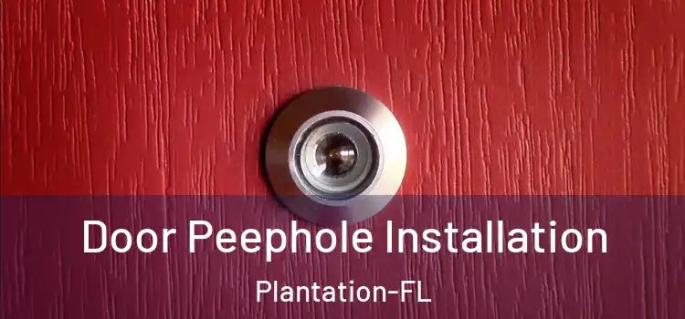  Door Peephole Installation Plantation-FL
