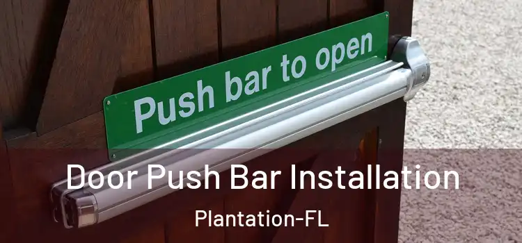  Door Push Bar Installation Plantation-FL