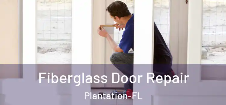 Fiberglass Door Repair Plantation-FL