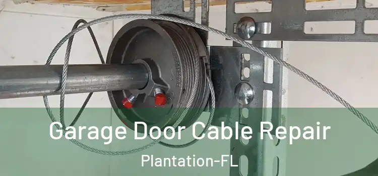 Garage Door Cable Repair Plantation-FL