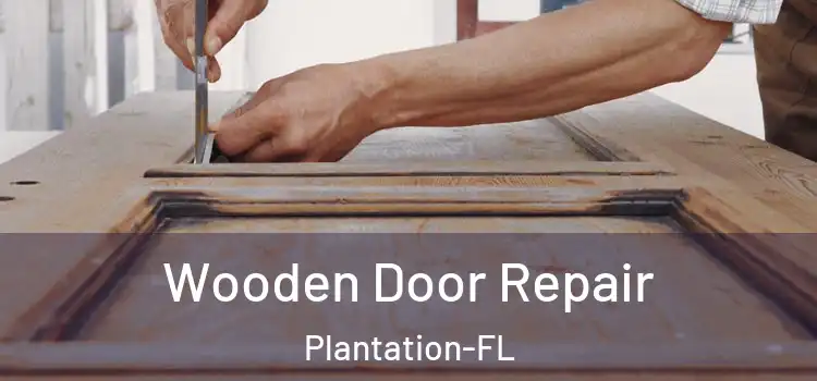Wooden Door Repair Plantation-FL